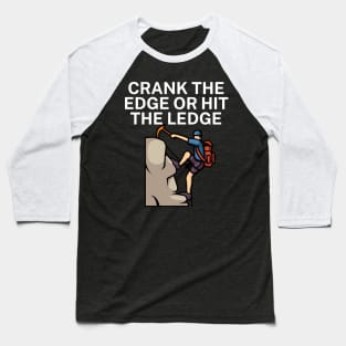 Crank the edge or hit the ledge Baseball T-Shirt